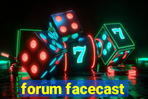 forum facecast